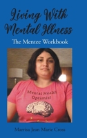 Living With Mental Illness: The Mentee Workbook 1685706967 Book Cover