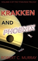 Krakken and Phoenix: vol. II of the Titan Run Trilogy B08M89X2JX Book Cover
