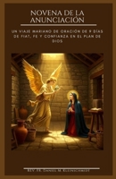 NOVENA DE LA ANUNCIACIÓN: Un viaje mariano de oración de 9 días de Fiat, fe y confianza en el plan de Dios. (Spanish Edition) B0GPVVCRPF Book Cover