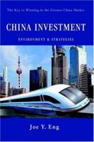 China Investment Environment & Strategies: The Key to Winning in the Greater China Market 0595356796 Book Cover