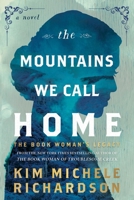 The Mountains We Call Home: The Book Woman's Legacy: A Novel 1464239339 Book Cover