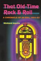 That Old-Time Rock & Roll: A Chronicle of an Era, 1954-63 (Music in American Life) 0028700821 Book Cover