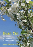 Kuan Yin: Die Mutter der Buddhas in einer Schale Tee (German Edition) 8197518254 Book Cover