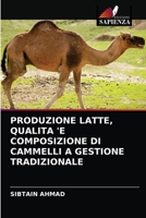 Produzione Latte, Qualita 'e Composizione Di Cammelli a Gestione Tradizionale 6202868767 Book Cover