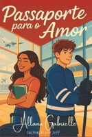 Passaporte para o Amor (Portuguese Edition) B0FK3QGKTC Book Cover
