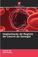Implantação do Registo de Cancro do Senegal (Portuguese Edition) 620979629X Book Cover