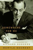 Somewhere for Me - A Biography of Richard Rodgers 0375401644 Book Cover