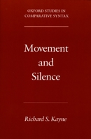 Movement and Silence (Oxford Studies in Comparative Syntax) 019517917X Book Cover