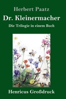 Dr. Kleinermacher (Großdruck): Die Trilogie in einem Buch: / Dr. Kleinermacher führt Dieter in die Welt / Erlebnisse zwischen Keller und Dach / Abenteuer in Dr. Kleinermachers Garten (German Edition) 3847847007 Book Cover