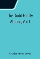 The Dodd Family Abroad - Volume I. 1512045349 Book Cover