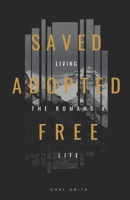 Saved, Adopted, Free: Living the Romans 8 Life B08QFPSQ64 Book Cover
