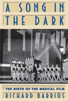 A Song in the Dark: The Birth of the Musical Film 0195088107 Book Cover