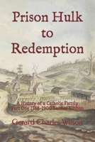 Prison Hulk to Redemption: A History of a Catholic Family Part One 1788-1900 Second Edition 1876262397 Book Cover