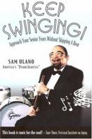 Keep Swinging! Approach Your Senior Years Without Skipping a Beat 1890612405 Book Cover
