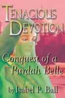 Tenacious Devotion: Conquest of a Purdah Belle 1638719195 Book Cover