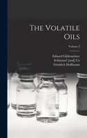 The Volatile Oils; Volume 2 1018130462 Book Cover