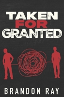 Taken For Granted B0DP57RS7K Book Cover