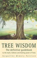 Tree Wisdom: The Definitive Guidebook to the Myth, Folklore, and Healing Power of Trees 0722534086 Book Cover