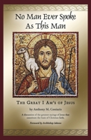 No Man Ever Spoke As This Man: The Great I Am's of Jesus 0937032182 Book Cover