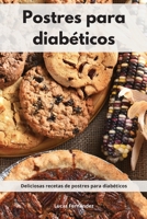 Postres para diabéticos: Deliciosas recetas de postres para diabéticos. Diabetic Diet 1802553320 Book Cover
