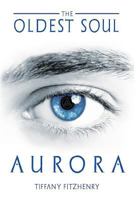 The Oldest Soul - Aurora 1944216065 Book Cover
