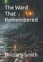 The Ward That Remembered (The Blackthorne Files) B0HFYFZW5V Book Cover
