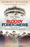 Bloody foreigners : the story of immigration to Britain 0349115664 Book Cover