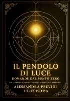 Il Pendolo di Luce: Domande dal Punto Zero (Italian Edition) B0G7CBYB4R Book Cover