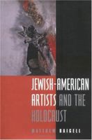 Jewish-American Artists and the Holocaust 0813524040 Book Cover