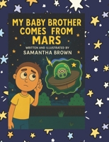 My Baby Brother Comes From Mars B0G5YDCB6C Book Cover
