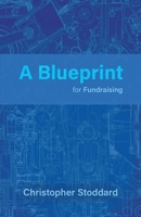A Blueprint for Fundraising 1805140353 Book Cover