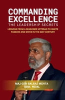 COMMANDING EXCELLENCE - Leadership Secrets: Lessons from a Seasoned Veteran to Ignite Passion and Drive in the 21st Century B0F194Q7TF Book Cover