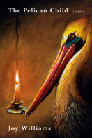 The Pelican Child: Stories 0525657584 Book Cover