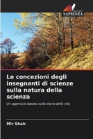 Le concezioni degli insegnanti di scienze sulla natura della scienza (Italian Edition) 6208519403 Book Cover
