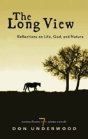 The Long View: Reflections on Life, God, and Nature 1426775970 Book Cover