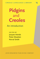 Pidgins and Creoles: An Introduction (Creole Language Library, Vol 15) 1556191707 Book Cover