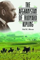 Kipling And Afghanistan: A Study of the Young Author As Journalist Writing on the Afghan Border Crisis of 1884-1885 0786422823 Book Cover