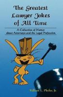 The Greatest Lawyer Jokes Of All Time 0978727770 Book Cover