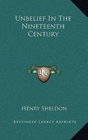 Unbelief in the Nineteenth Century: A Critical History 1417974249 Book Cover