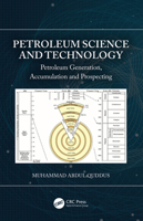 Petroleum Science and Technology: Petroleum Generation, Accumulation and Prospecting 0367504413 Book Cover