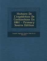 Histoire de L'Expa(c)Dition de Cochinchine En 1861 (A0/00d.1888) 0270973443 Book Cover