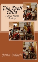 The Droll Child: A Paleo Indian Fantasy 1514308932 Book Cover