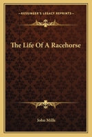 The Life of a Racehorse 1616409975 Book Cover