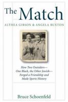 The Match: Althea Gibson & Angela Buxton: How Two Outsiders--One Black, the Other Jewish--Forged a Friendship and Made Sports History