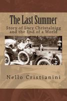 The Last Summer: Story of Lucy Christalnigg and the End of a World 1500349712 Book Cover