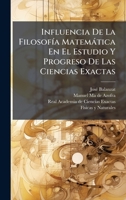 Influencia De La FilosofÃ-a Matemàtica En El Estudio Y Progreso De Las Ciencias Exactas (Spanish Edition) 1024712273 Book Cover