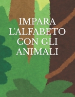 IMPARA L'ALFABETO CON GLI ANIMALI (IMPARA COLORANDO) (Italian Edition) B0DVSWWCCW Book Cover