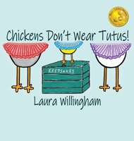 Chickens Don't Wear Tutus! 194471586X Book Cover