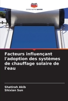 Facteurs influençant l'adoption des systèmes de chauffage solaire de l'eau (French Edition) 6207902734 Book Cover