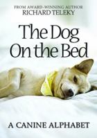 The Dog On The Bed: A Canine Alphabet 1554552192 Book Cover